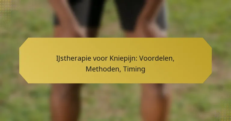 IJstherapie voor Kniepijn: Voordelen, Methoden, Timing